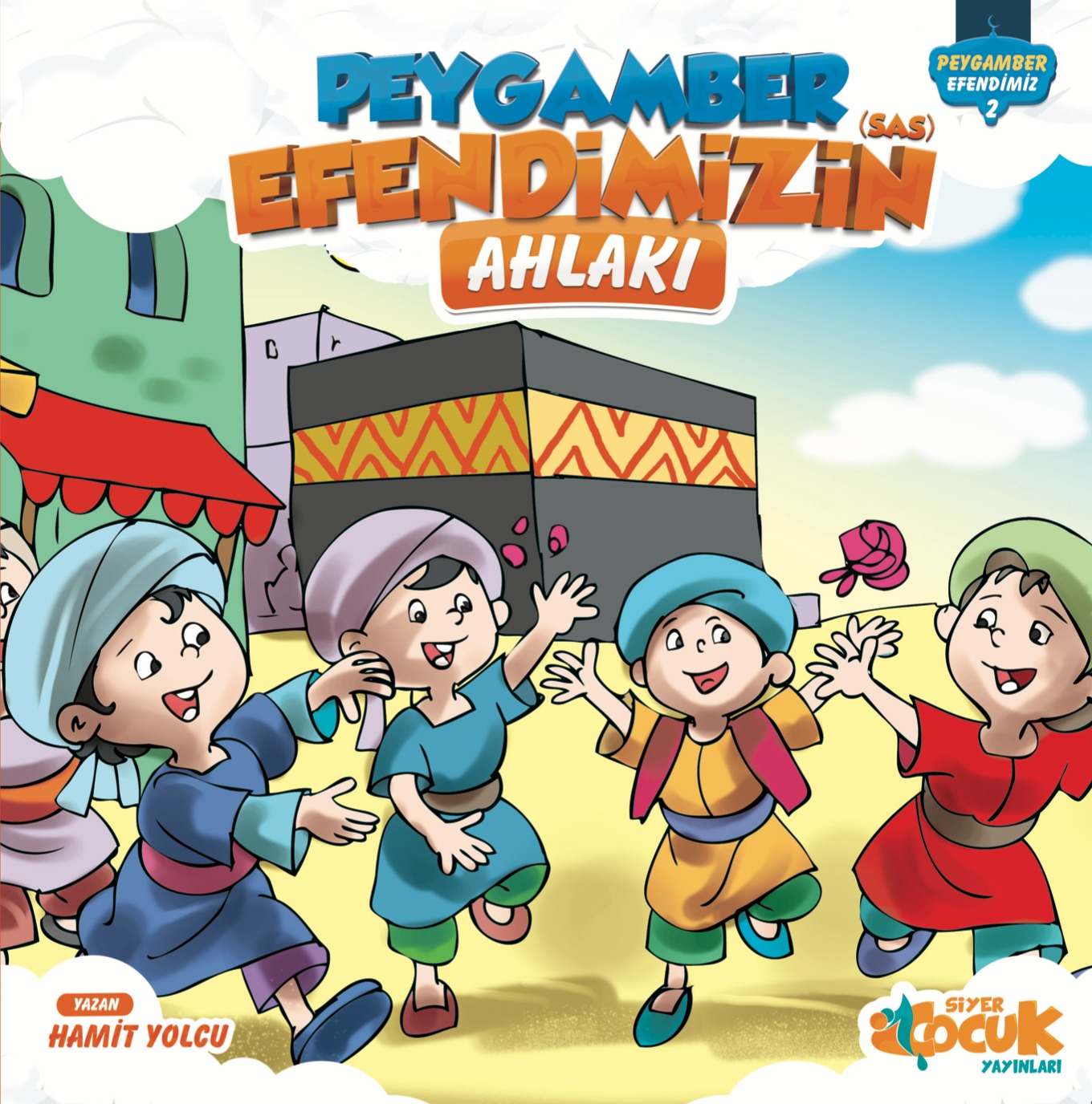  Peygamber Efendimizin (sas) Ahlakı | Hamit Yolcu | Mevlüt Sami Ertem | Muhammed Onur Özçelikçi | Ömür Yıldırım | Siyer Çocuk | 9786057689221 | 