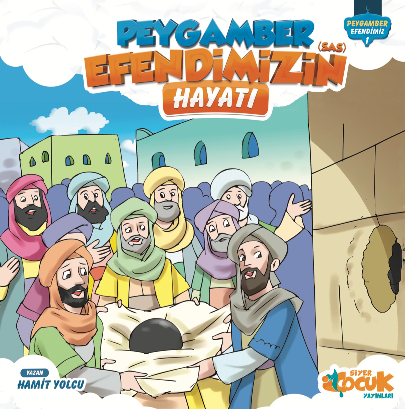  Peygamber Efendimizin (sas) Hayatı 1 | Hamit Yolcu | Ömür Yıldırım | Mevlüt Sami Ertem | Muhammed Onur Özçelikçi | Siyer Çocuk | 9786057689214 | 