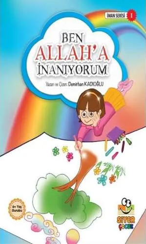  Ben Allaha İnanıyorum | Demirhan Kadıoğlu | Muhammed Ali Alioğlu | Mücahit Ak | Ahmet Ateş | Siyer Çocuk | 9786059283267 | 
