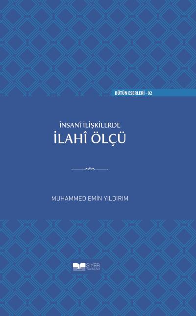  İnsani İlişkilerde İlahî Ölçü Ciltli | Muhammed Emin Yıldırım | Muhammed Ali Alioğlu | Mücahit Ak | Siyer Yayınları | 9786059283670 | 