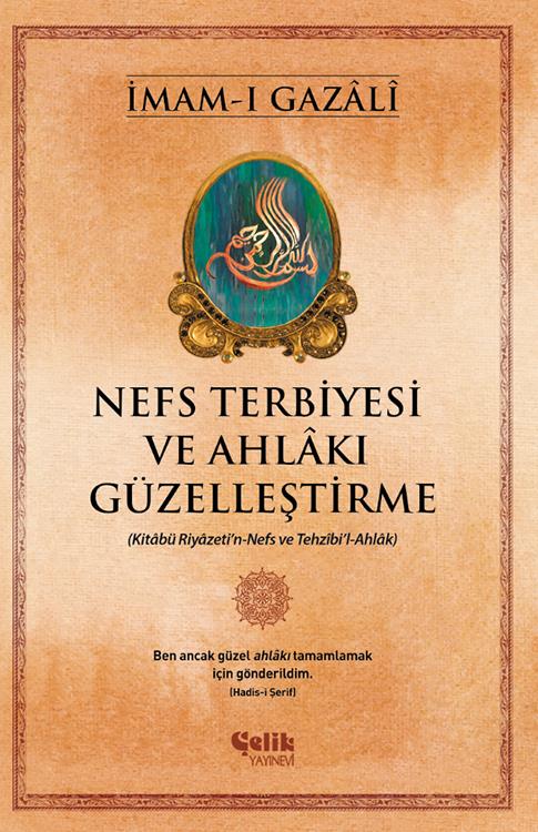 Nefs Terbiyesi ve Ahlakı Güzelleştirme; Kitabü Riyazeti'n-Nefs ve Tezhibi'l-Ahlak