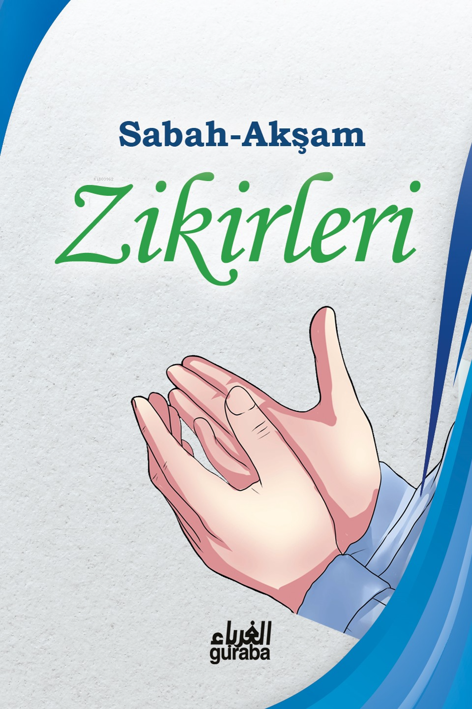  Sabah Akşam Zikirleri | Abdulmennan Joulha | Guraba Yayınları | 9789758810918 | 