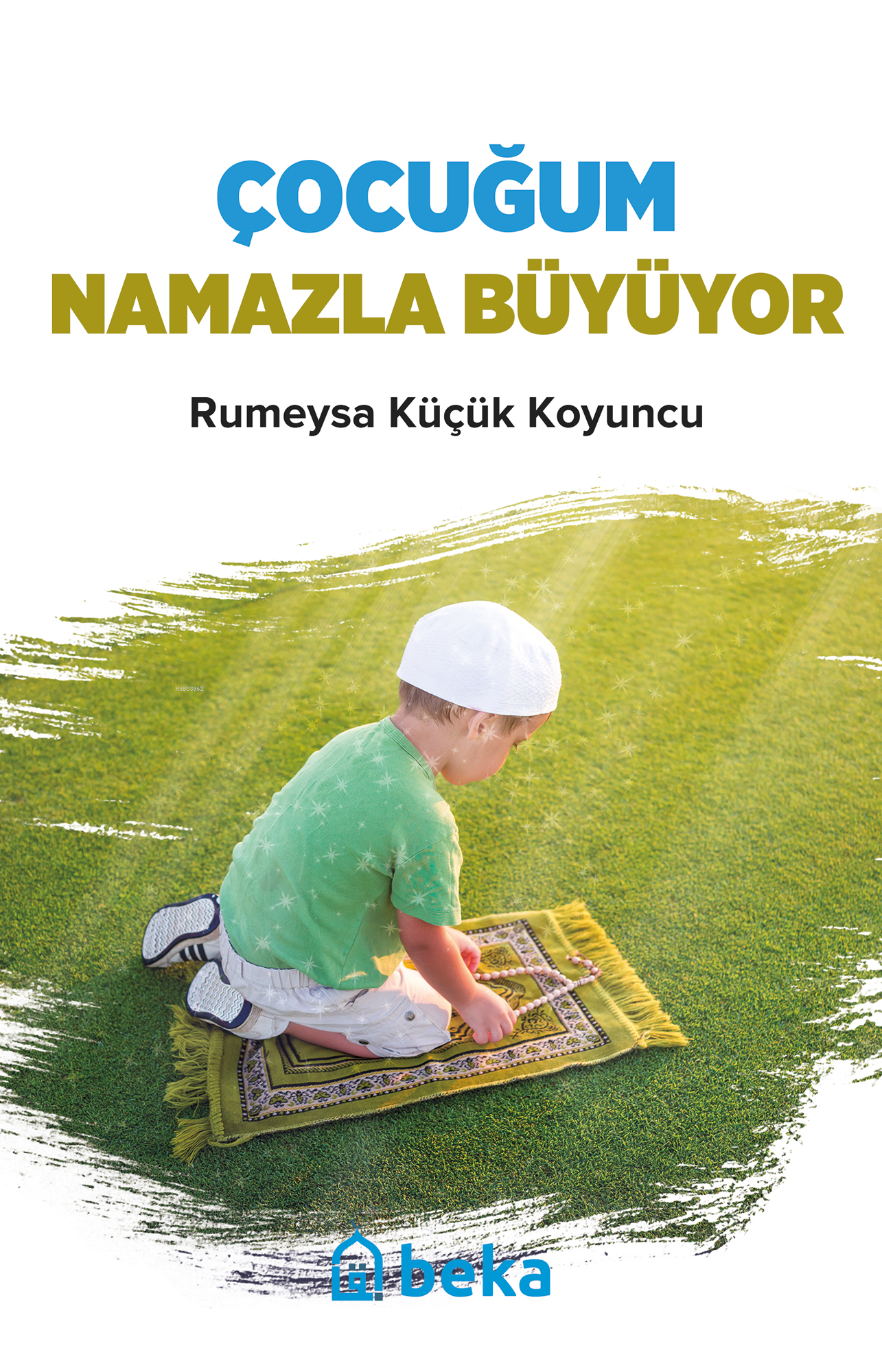 Çocuğum Namazla Büyüyor; Hikayem, Hayatımdır