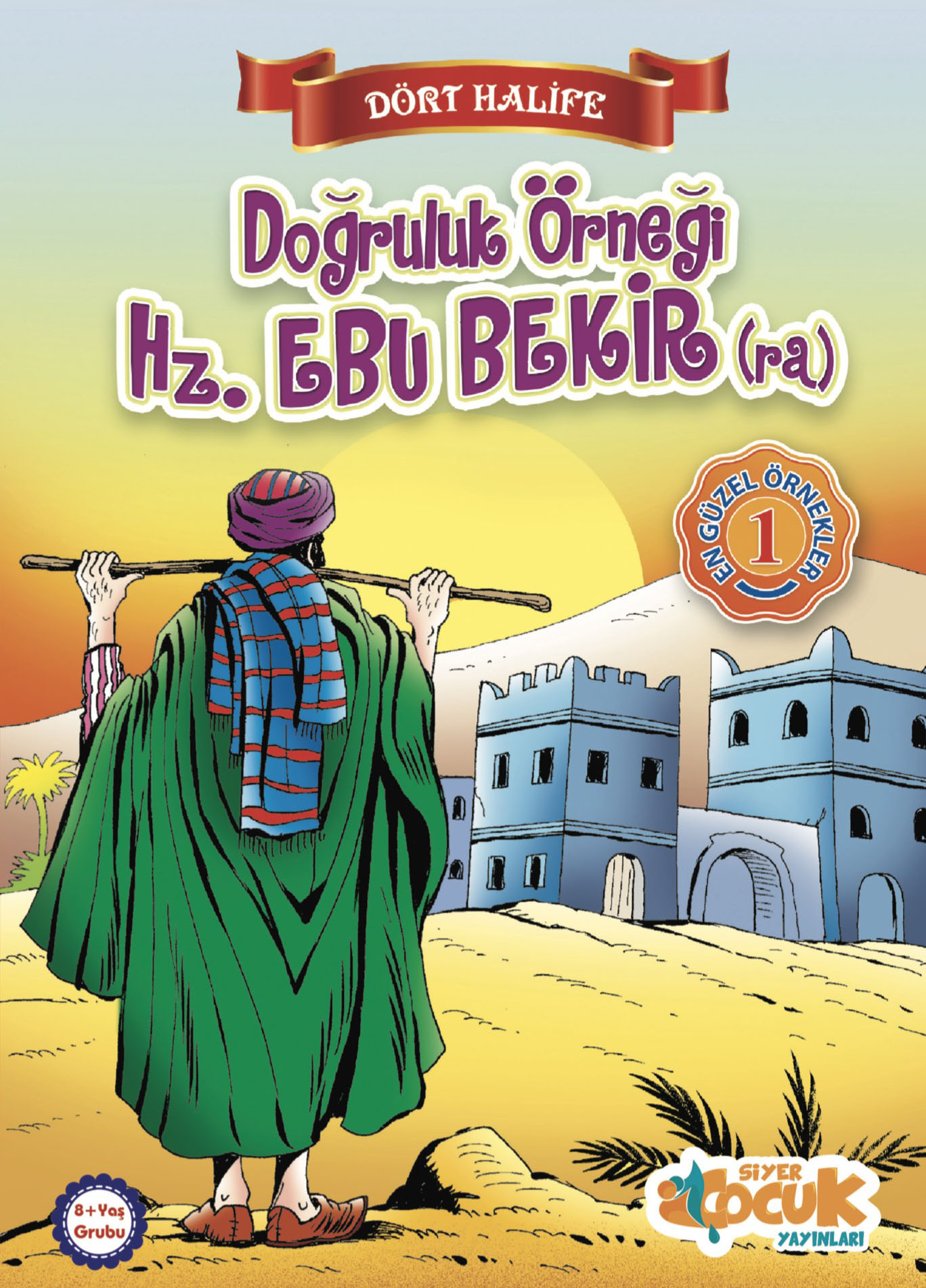  Doğruluk Örneği Hz Ebu Bekir (ra) Dört Halife | Suat Karadağ | Muhammed Ali Alioğlu | Ahmet Ateş | Mücahit Ak | Siyer Çocuk | 9786059283427 | 