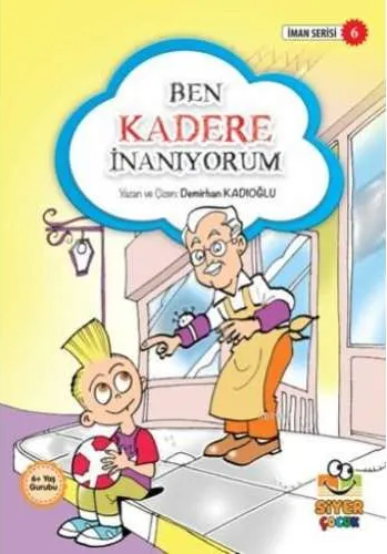  Ben Kadere İnanıyorum İman Serisi 6 | Demirhan Kadıoğlu | Ahmet Ateş | Siyer Çocuk | 9786059283601 | 