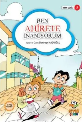  Ben Ahirete İnanıyorum İman Serisi 5 | Demirhan Kadıoğlu | Muhammed Ali Alioğlu | Mücahit Ak | Siyer Çocuk | 9786059283595 | 