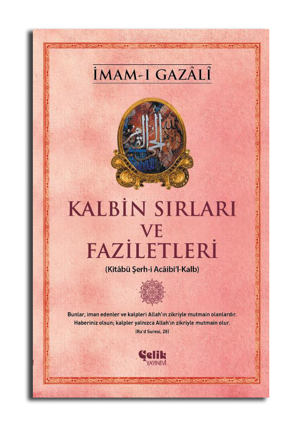 Kalbin Sırları ve Faziletleri; Kitabü Şerh-i Acaibi'l-Kalb