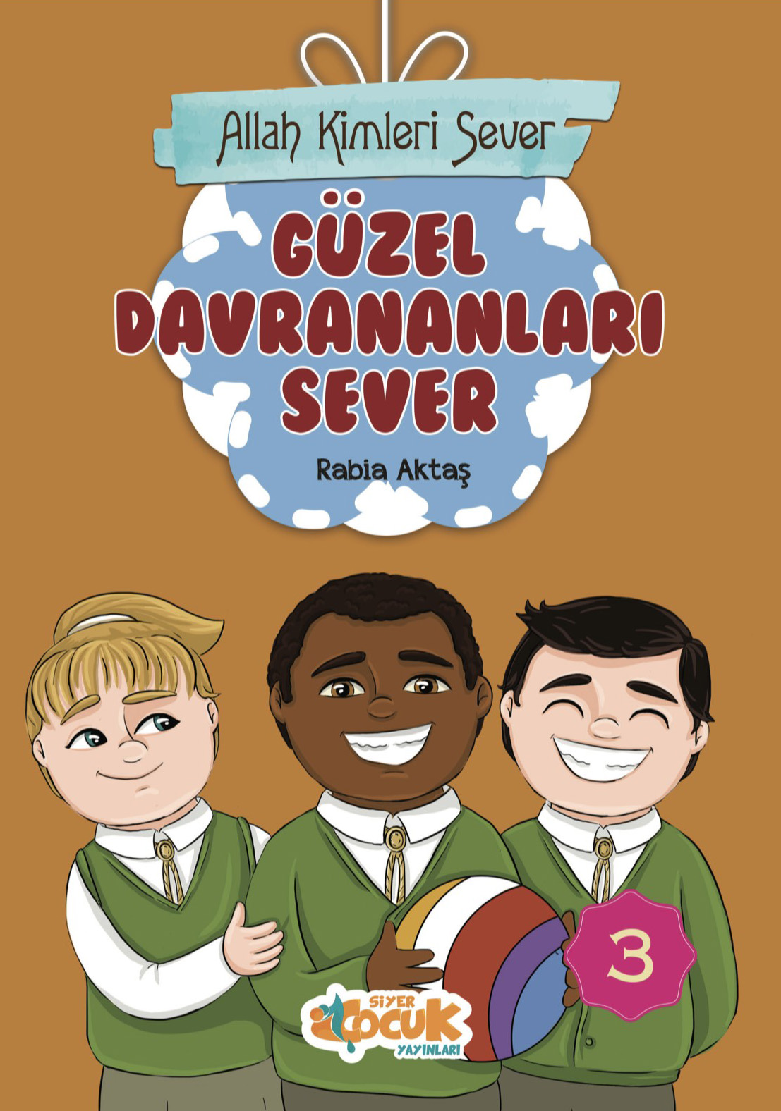  Allah Kimleri Sever Serisi 3 Güzel Davrananları Sever | Rabia Aktaş | Muhammed Ali Alioğlu | Ömür Yıldırım | Siyer Çocuk | 9786052375631 | 
