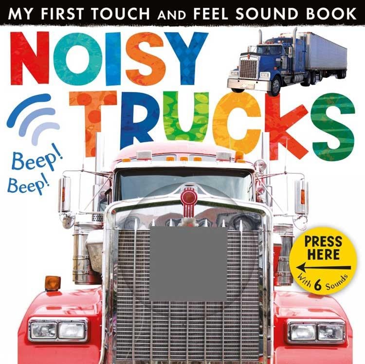 My First Touch and Feel Sound Book: Noisy Trucks (New Edition)