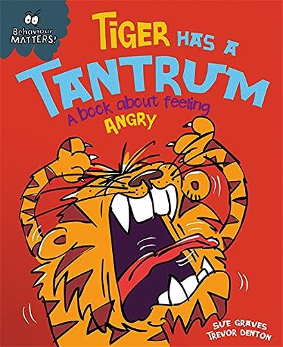 Behaviour Matters: Tiger Has A Tantrum - A Book About Feeling Angry