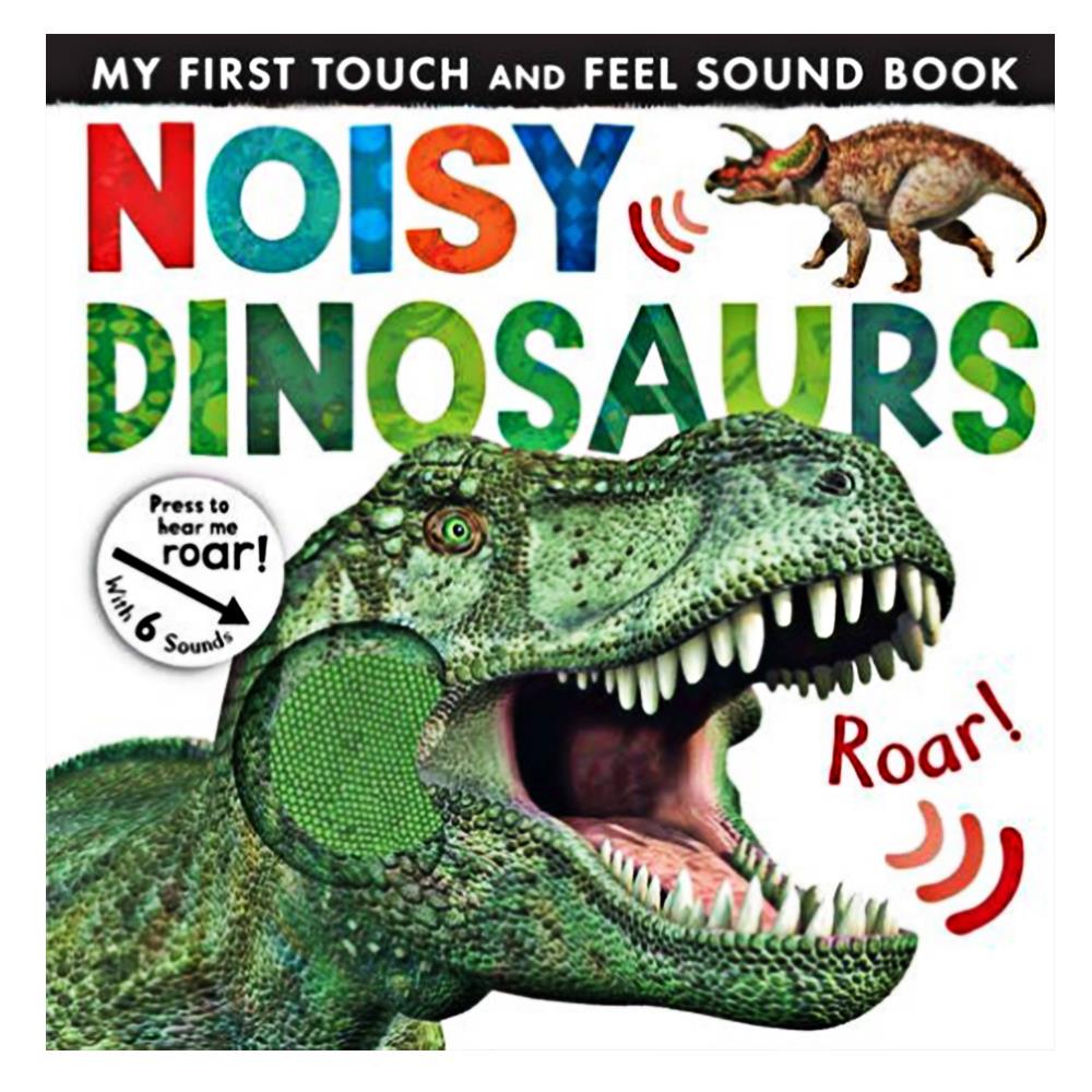 My First Touch And Feel Sound Book: Noisy Dinosaur (New Edition)