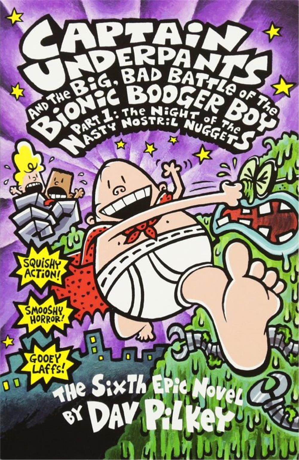 Captain Underpants and the Big, Bad Battle of the Bionic Booger Boy Part One:The Night of the Nasty Nostril Nuggets #6 - 9780439977364 Captain Underpants and the Big, Bad Battle of the Bionic Booger Boy Part One:The Night of the Nasty Nostril Nuggets #6 - 9780439977364 - 9780439977364