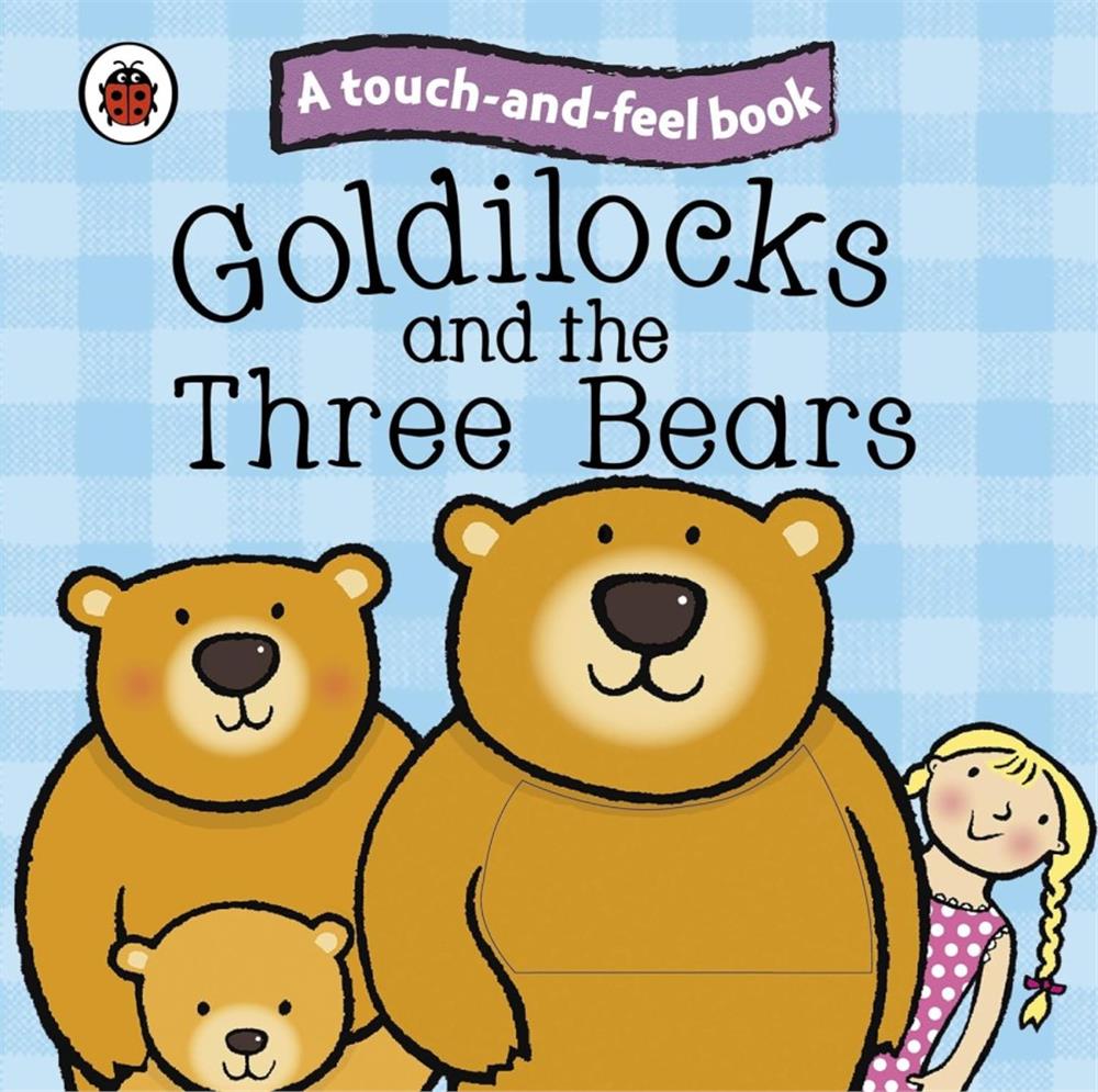 Ladybird Touch and Feel Fairy Tales: Goldilocks and the Three Bears