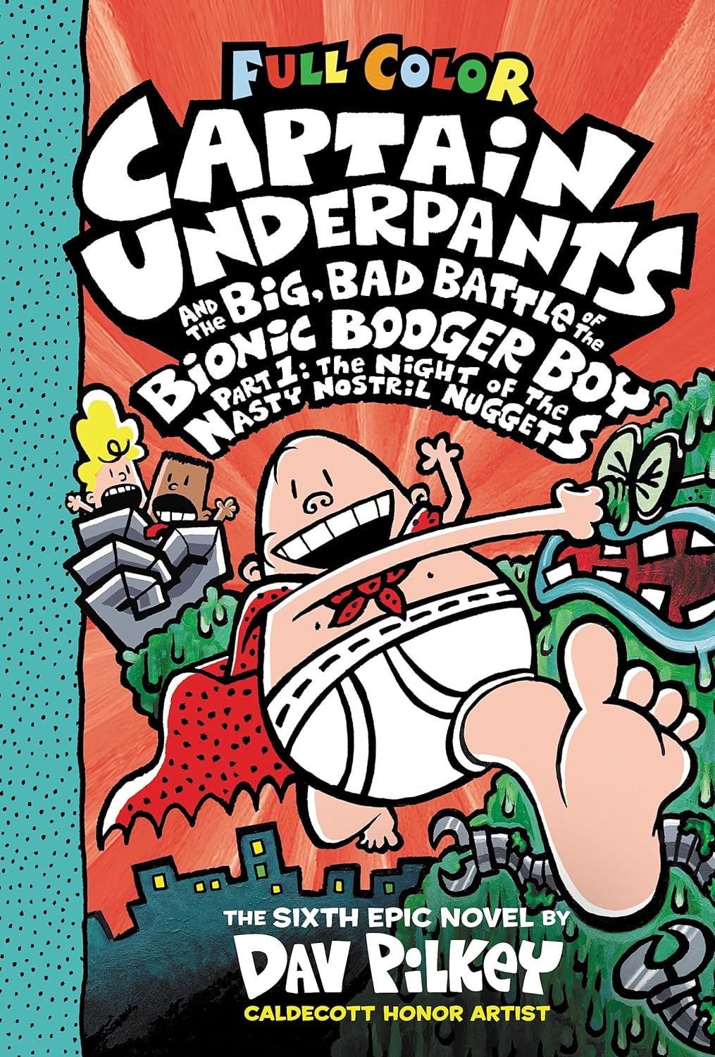 Captain Underpants Color Edition: Captain Underpants and the Big, Bad Battle ofthe Bionic Booger Boy, Part1:The Night ofthe Nas