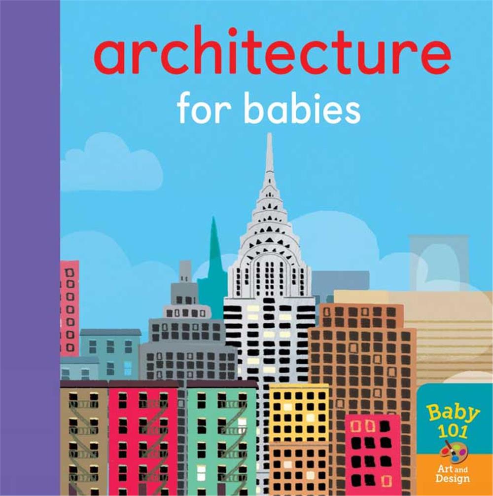  Baby 101 Architecture for Babies | Jonathan Litton | Little Tiger Press | 9781848577565 | 