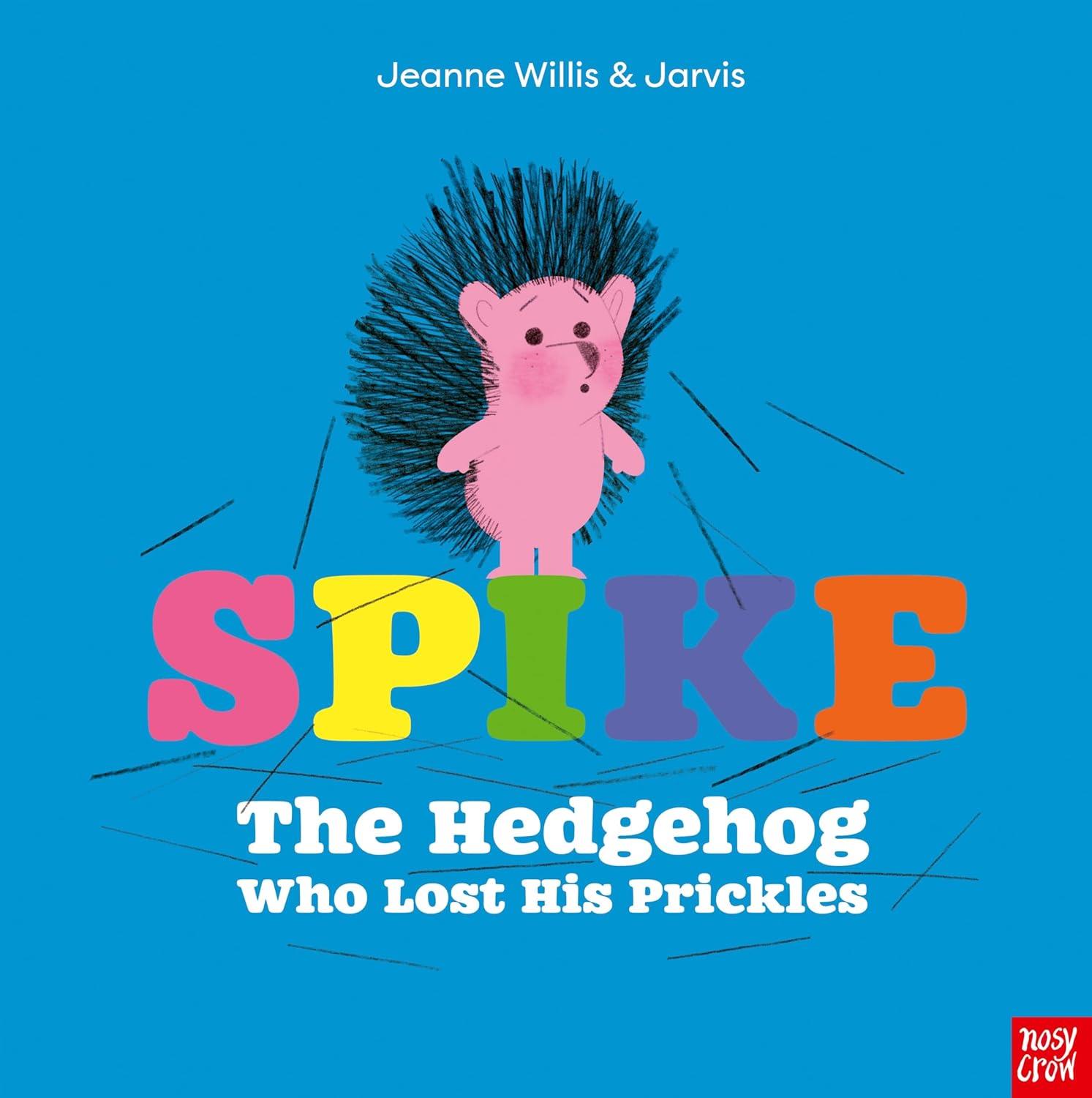 Spike: The Hedgehog Who Lost His Prickles