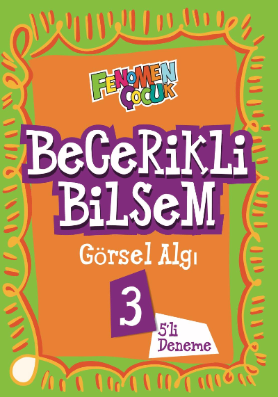  3 FENOMEN ÇOCUK BECERİKLİ BİLSEM GÖRSEL ALGI (5 DENEME) | Fenomen Serisi | 9786258450972 | 