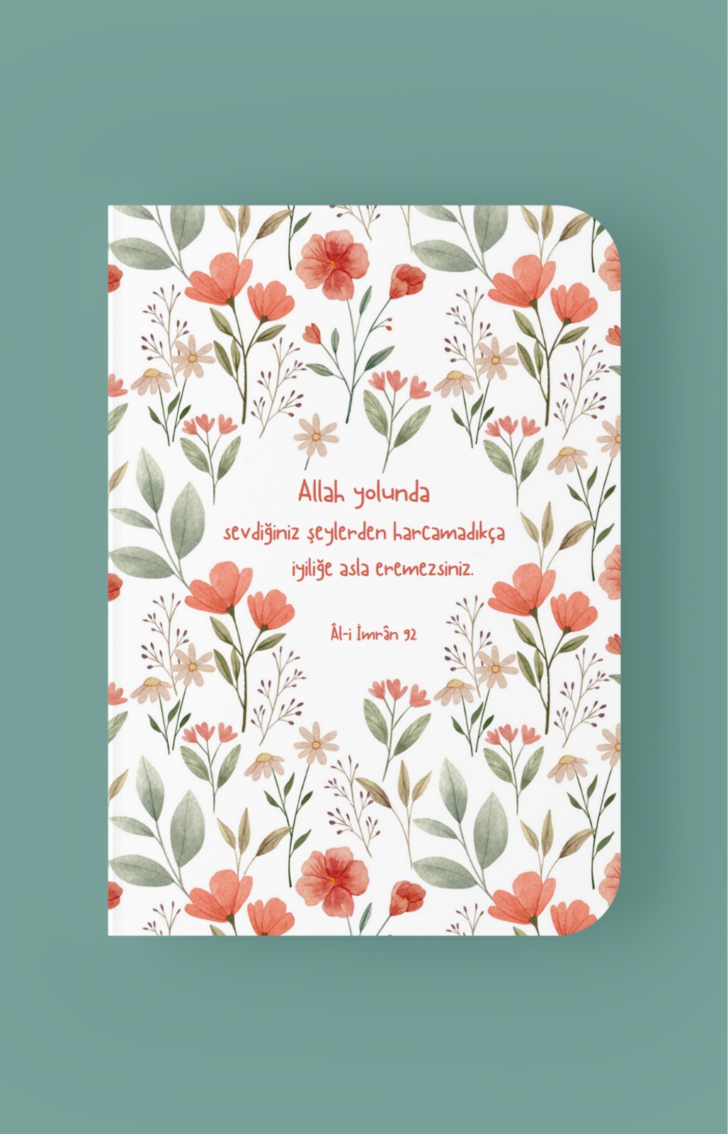 Allah Yolunda Sevdiğiniz Şeylerden Harcamadıkça İyiliğe Asla Eremezsiniz Mini Defter - A6 Çizgili