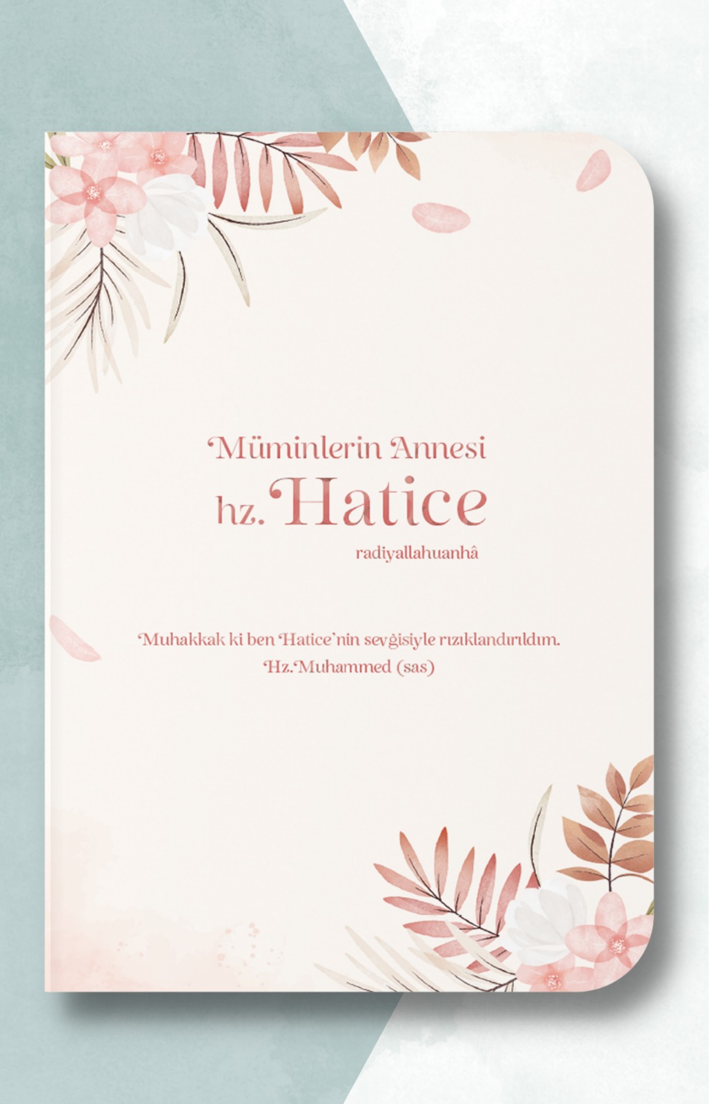 Müminlerin Annesi Hz. Hatice Defteri - A5