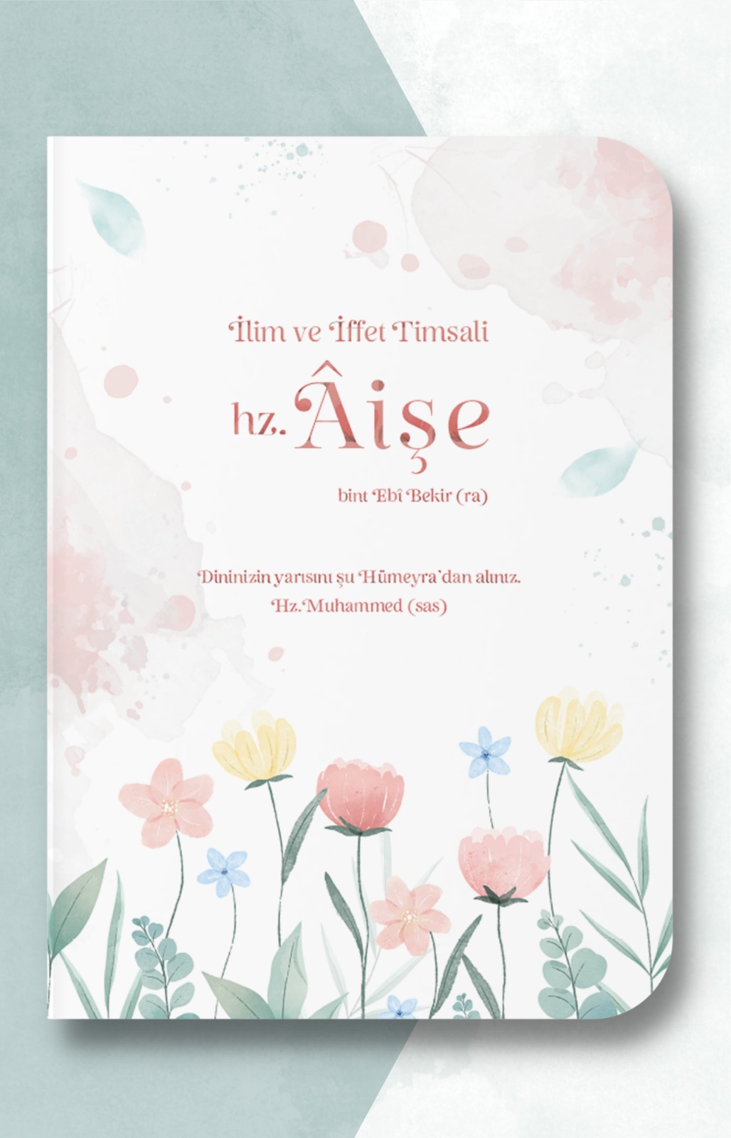 İlim ve İffet Timsali Hz. Aişe Defteri - A5