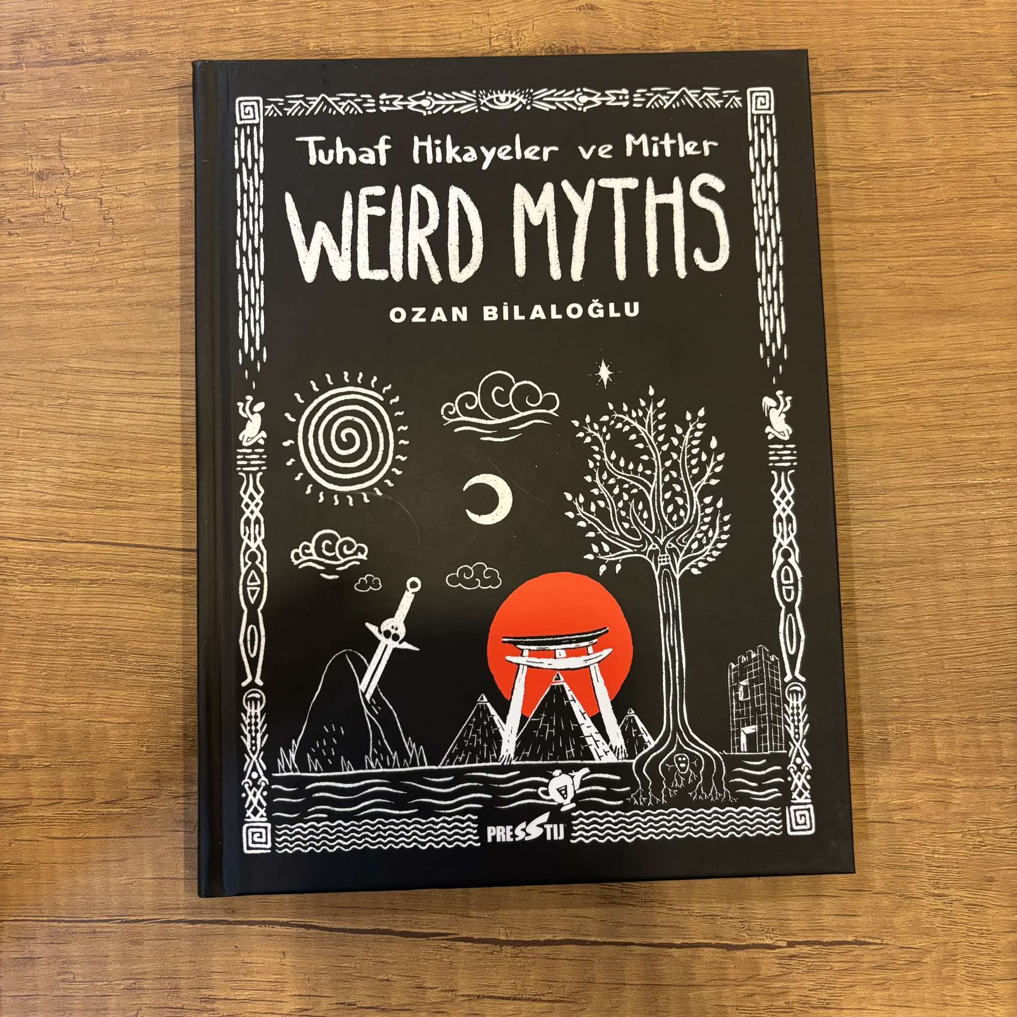 Weird Myths: Tuhaf Hikayeler ve Mitler - Sert Kapak 250 Limitli Özel Edisyon