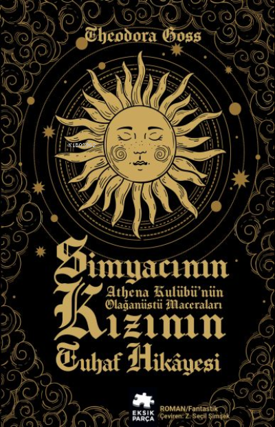  Simyacının Kızının Tuhaf HikayesiAthena Kulübünün Olağanüstü Maceraları 1 Kitap | Theodora Goss | Seçil Şimşek | Eksik Parça | 9786257371032 