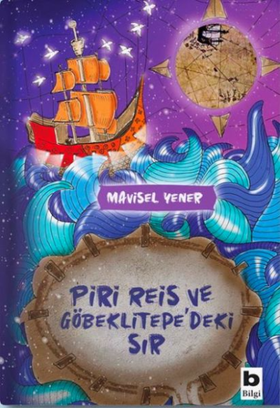  Piri Reis ve Göbeklitepedeki Sır | Mavisel Yener | Bilgi Yayınevi | 9789752209190 | 