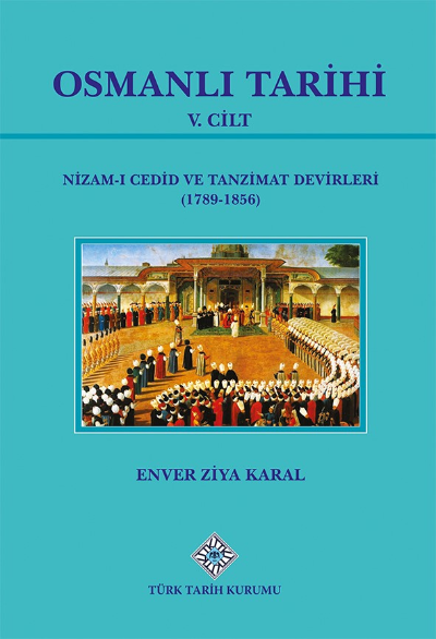 Osmanlı Tarihi 5.Cilt Nizam-ı Cedid ve Tanzimat Devirleri (1789-1856), 2022