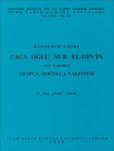 Kırşehir Emiri Caca Oğlu Nur El-Din`in 1272 Tarihli Arapça-Moğolca Vakfiyesi, 1989