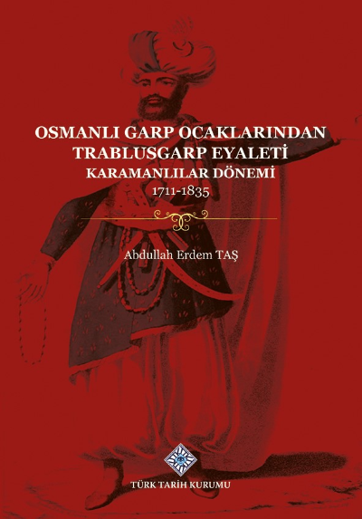 Osmanlı Garp Ocaklarından Trablusgarp Eyaleti(Karamanlılar Dönemi 1711-1835), 2022