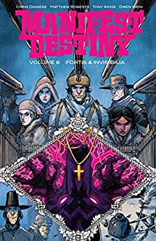 Manifest Destiny Volume 6: Fortis & Invisiblia