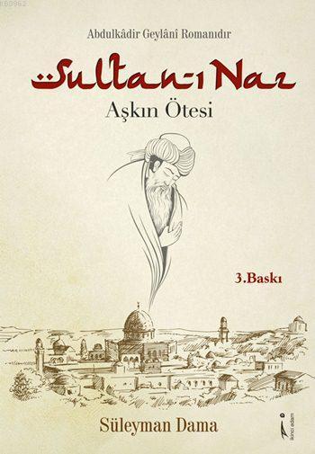Sultan-ı Naz - Aşkın Ötesi; Abdulkâdir Geylânî Romanıdır