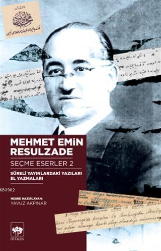 Mehmet Emin Resulzade Seçme Eserler 2; Süreli Yayınlardaki Yazıları El Yazmaları
