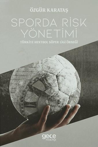 Sporda Risk Yönetimi -Türkiye Hentbol Süper Ligi Örneği