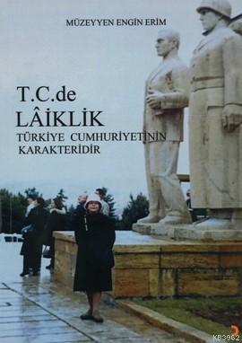 T.C.de Lâiklik; Lâiklik Türkiye Cumhuriyetinin Karakteridir