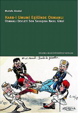 Harb-i Umumi Eşiğinde Osmanlı Osmanlı; Devleti Son Savaşına Nasıl Girdi?