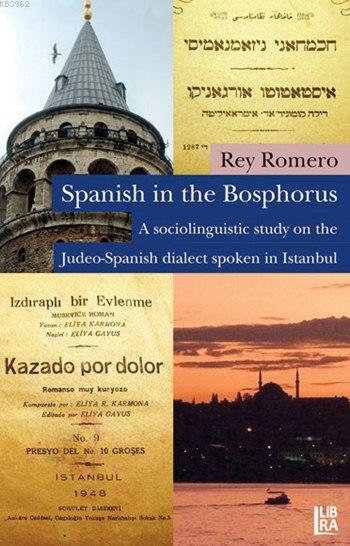 Spanish in the Bosphorus; A Sociolinguistic Study on the Judeo-Spanish Dialect Spoken in Istanbul