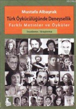 Türk Öykücülüğünde Deneysellik; Farklı Metinler ve Öyküler