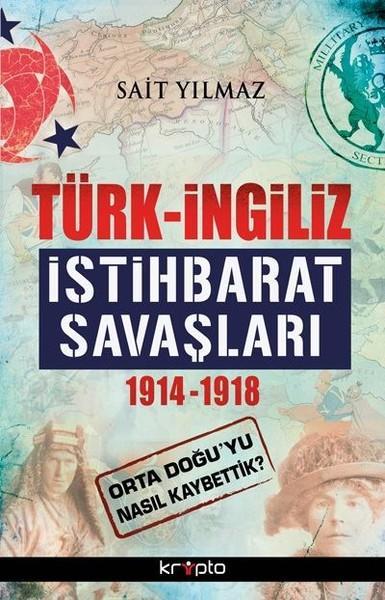 Türk - İngiliz İstihbarat Savaşları; 1914 - 1918
