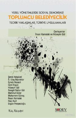 Toplumcu Belediyecilik - Yerel Yönetimlerde Sosyal Demokrasi; Teorik Yaklaşımlar Türkiye Uygulamaları
