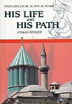 His Life and His Path; Mawlana Jalal Al-Din Al-Rumi
