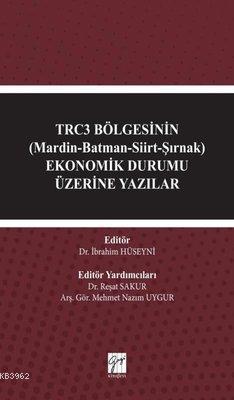 TRC3 Bölgesinin (Mardin-Batman-Siirt-Şırnak)  Ekonomik Durumu Üzerine Yazılar