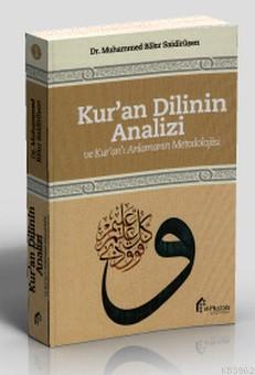 Kur'an Dilinin Analizi ve Kur'an'ı Anlamanın Metodolojisi