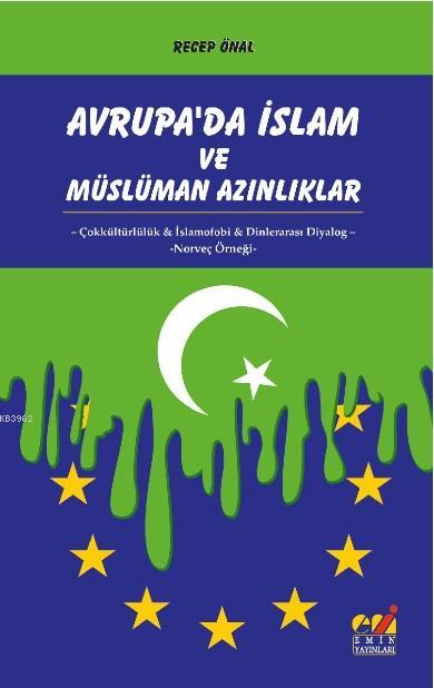 Avrupa'da İslam ve Müslüman Azınlıklar; Çokkültürlülük & İslamofobi & Dinlerarası Diyalog (Norveç Örneği)
