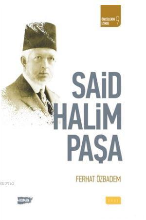 Said Halim Paşa; Öncülerin İzinde 9