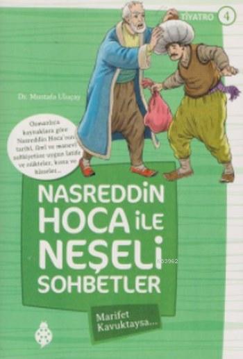 Nasreddin Hoca ile Neşeli Sohbetler 4; Marifet Kavuktaysa