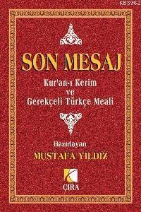 Son Mesaj & Kur'an-ı Kerim ve Gerekçeli Türkçe Meali (Küçük Boy)