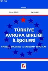 Türkiye Avrupa Birliği İlişkileri; Siyasal, Bölgesel ve Ekonomik Boyutlar