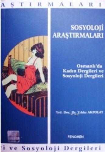 Sosyoloji Araştırmaları; Osmanlı'da Kadın Dergileri ve Sosyoloji Dergileri