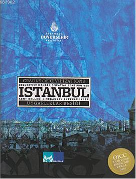 İstanbul Kent Belleği; Mekansâl Süreklilikler - Uygarlıklar Beşiği